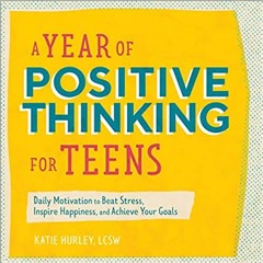 READ⚡️PDF❤️eBook A Year of Positive Thinking for Teens: Daily Motivation to Beat Stress, Inspire Hap