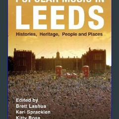 [EBOOK] ⚡ Popular Music in Leeds: Histories, Heritage, People and Places (Urban Music Studies) Boo