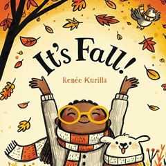 View [EBOOK EPUB KINDLE PDF] It's Fall! by  Renée Kurilla 🎯