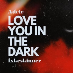 Adele - Love You In The Dark DnB Remix