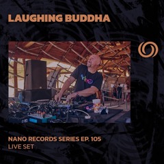 LAUGHING BUDDHA | Nano Records series Ep. 105 | 25/10/2024
