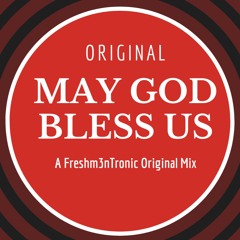 May God Bless Us ( Original Mix)