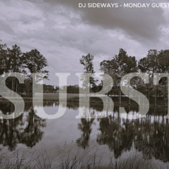 DJ SIDEWAYS - MONDAY GUEST SESSION - SUBSTAK