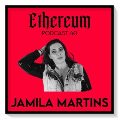 Ethereum Podcast #040 by JAMILA MARTINS
