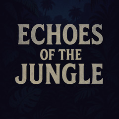 Echoes of the Jungle