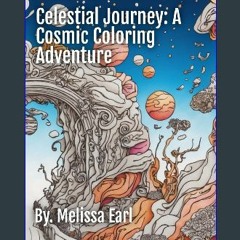 [PDF] eBOOK Read ⚡ Celestial Journey: A Cosmic Coloring Adventure [PDF]