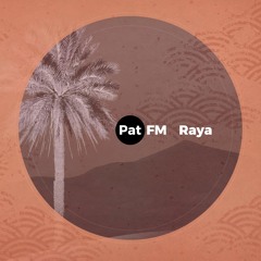 Pat FM - Raya (incl. Remix) [preview]