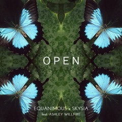 Equanimous & Skysia - Open (feat. Ashley Willfire)