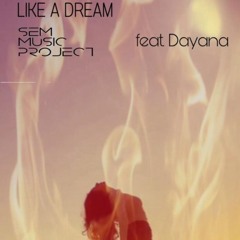Like A Dream (feat. Dayana)
