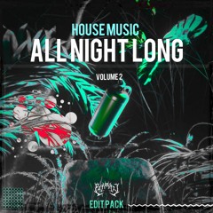 House Music All Night Long VOL.2 ( EDIT PACK )