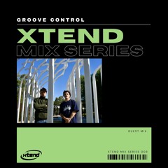 XMS003 // Groove Control - Guest Mix