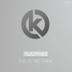 TWO7FIVE3 - This Is No Game