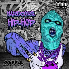 DRiPPLA - Hardcore Hip Hop