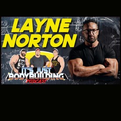 It's Just Bodybuilding 248 Layne Norton