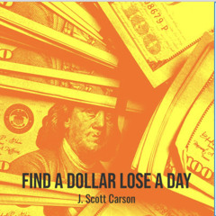 Find a Dollar Lose a Day