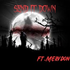 Send It Down ft.Mervdon