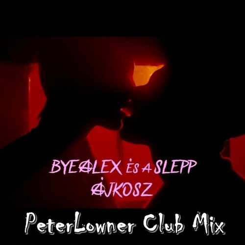 Byealex És Slepp - Ájkosz (PeterLowner Club Mix)
