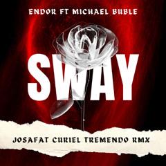 Endor Ft Michael Buble - Sway (Josafat Curiel Tremendo Rmx)Preview