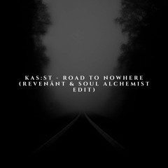KAS:ST - Road To Nowhere (Revenänt & Soul Alchemist Edit)