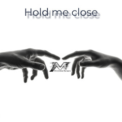 Hold me close