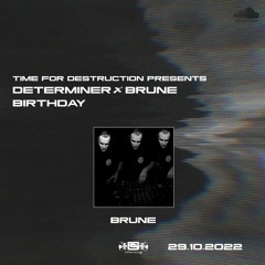 Brune @ Time For Destruction Presents Determiner X Brune Birthday (FSG Offenburg)