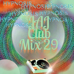 JAJ Club Mix 29 (Hypnosis)