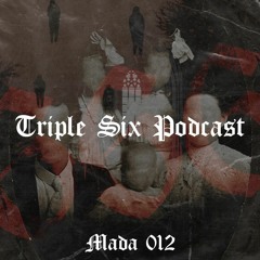Triple Six Podcast 012 MADA