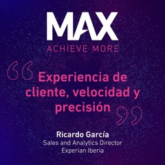MAX: Experiencia de cliente, velocidad y precisión