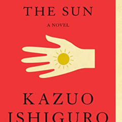 [View] KINDLE 📤 Klara and the Sun: A novel (Vintage International) by  Kazuo Ishigur