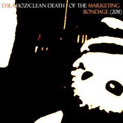 Clean Death of the Marketing Bondage (2011)