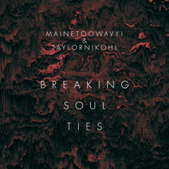 Mainetoowavy! & TaylorNikohl - Breaking Soul Ties (Soul Ties Remix @kaash paige @ssgkobe)