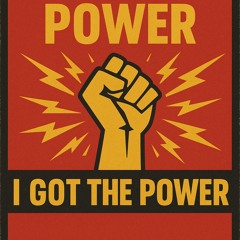 I GOT THE POWER