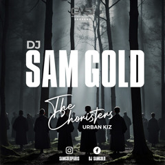 Dj Sam GOLD - The Choristers (remix urbankiz) [FREE DOWNLOAD]
