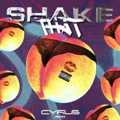 Shake That - Cyrus Remix