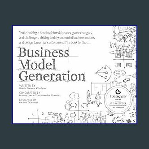 Stream Download Ebook 💖 Business Model Generation: A Handbook for  Visionaries, Game Changers, and Challen by Cederstromh | Listen online for  free on SoundCloud