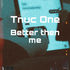 Better then me