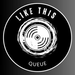 Like This - QUEUE