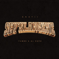 SEY'HLANGENE (feat. Al Xapo & Yumbs)