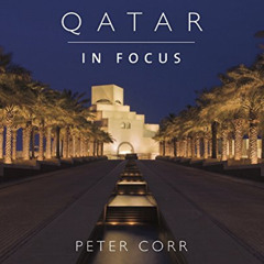 [Access] KINDLE 📥 Qatar in Focus by  Peter Corr [EBOOK EPUB KINDLE PDF]