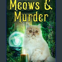 [READ] 🌟 Meows & Murder: Chatty Cat Cozy Mysteries No. 2 Read online