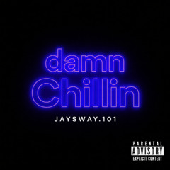damn Chillin