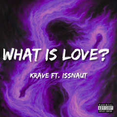 WHAT IS LOVE? (ft. Issnaut)