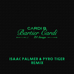 Cardi B x 21 Savage - Bartier Cardi (Isaac Palmer x Pyro Tiger Remix)