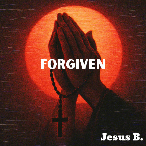 Forgiven (Prod. Jesus B.)