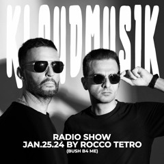 Kloudmusik Radio Show by Rocco Tetro (Bush B4 Me) 25.01.2024