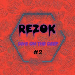 REZOK - Dive On The Deep #2