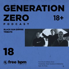 Generation Zero - Episode #18 (Hosted by Steel Swatter & Nikitenko feat. MJ Free)