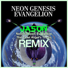 Neon Genesis Evangelion - The Cruel Angel's Thesis (JASON Remix) *Free Download