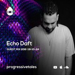 208 Guest Mix I Progressive Tales with Echo Daft