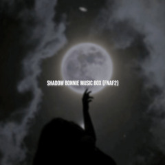 Shadow Bonnie Music Box (FNAF 2)